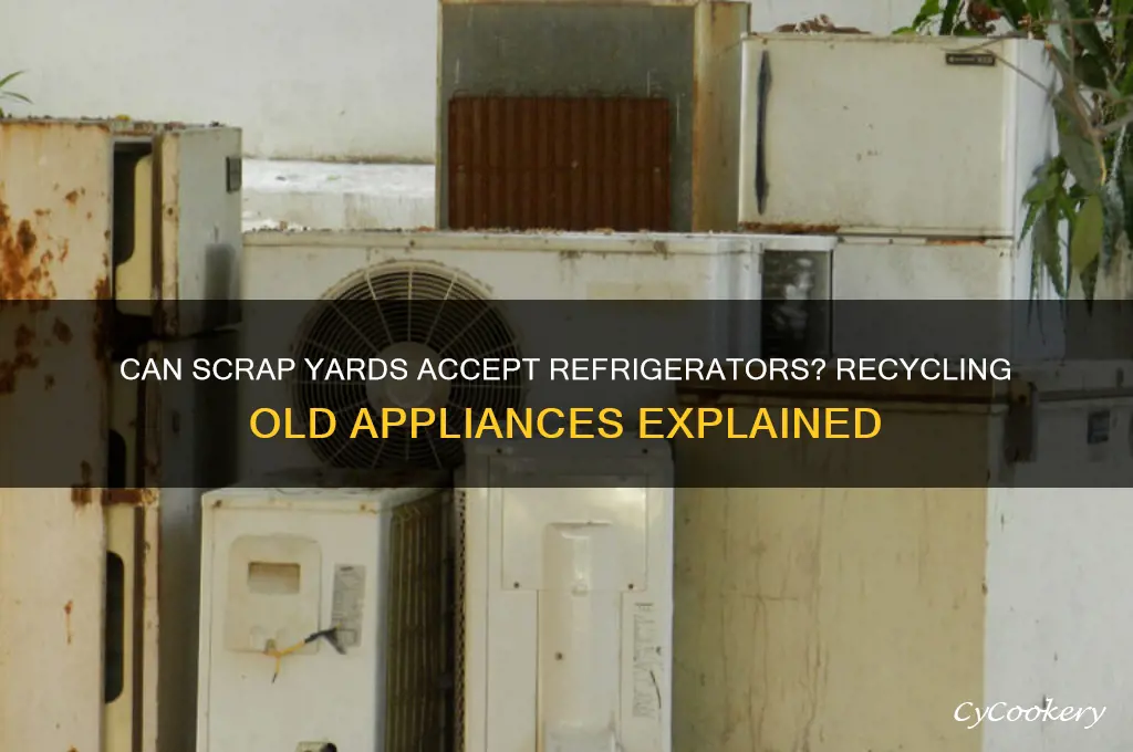 will the scrap yard take a refrigerator