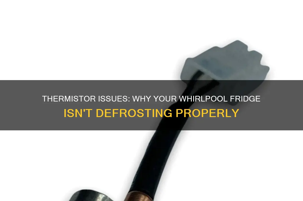 will thermistor cause no defrost whirlpool refrigerator