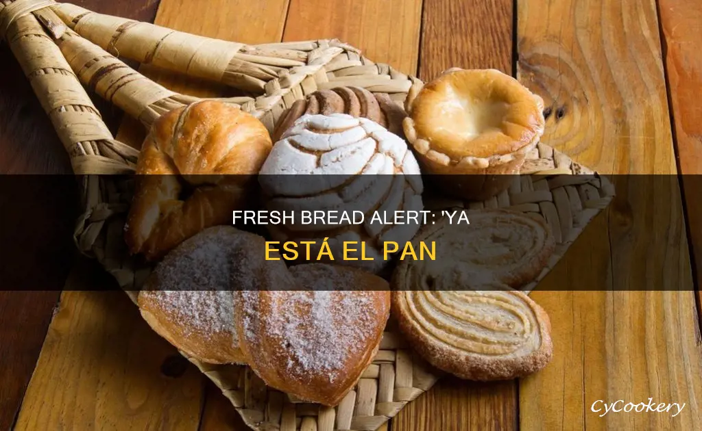 ya está el pan