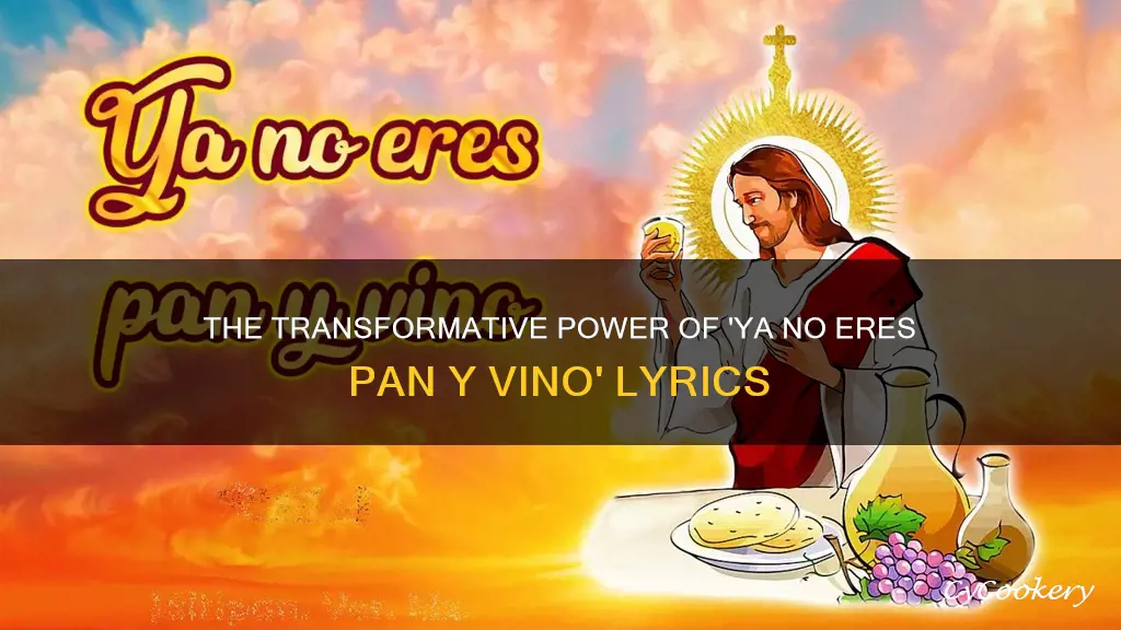 ya no eres pan y vino letra