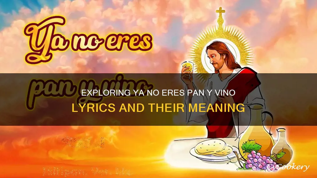 ya no eres pan y vino lyrics